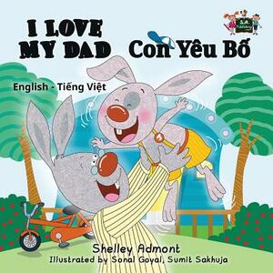 I Love My Dad: English Vietnamese Bilingual Edition by Kidkiddos Books, Shelley Admont