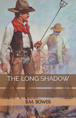 The Long Shadow by B. M. Bower