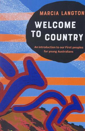 Welcome to Country youth edition by Marcia Langton