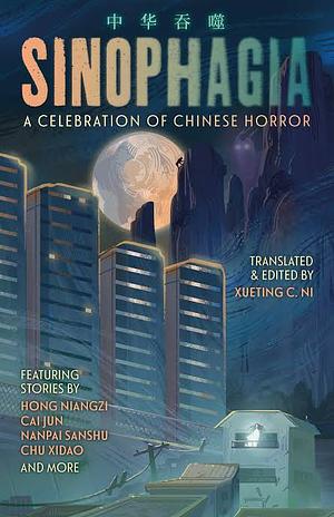 Sinophagia: A Celebration of Chinese Horror by Xueting Christine Ni