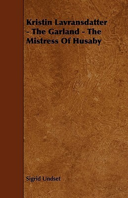 The Garland/The Mistress of Husaby by Sigrid Undset