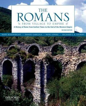 The Romans: From Village to Empire by Mary T. Boatwright, Daniel J. Gargola, Noel Lenski