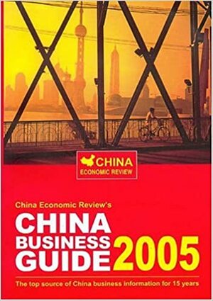 China Business Guide 2005: The Definitive Guide to Doing Business in China by Graham Earnshaw