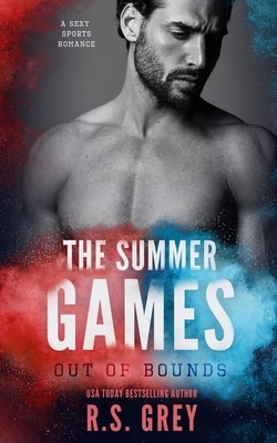 The Summer Games: Out of Bounds by R.S. Grey