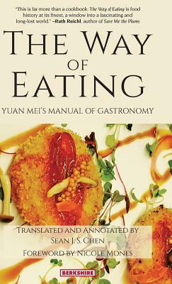 The Way of Eating: Yuan Mei's Manual of Gastronomy by Yuan Mei