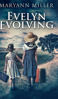 Evelyn Evolving by Maryann Miller