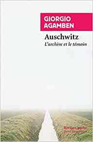Auschwitz l'archive et le témoin by Giorgio Agamben