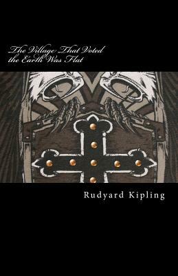 The Village That Voted the Earth Was Flat by Rudyard Kipling