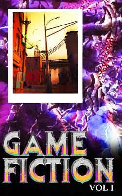 Game Fiction Volume One by Jose Lopez, Ed