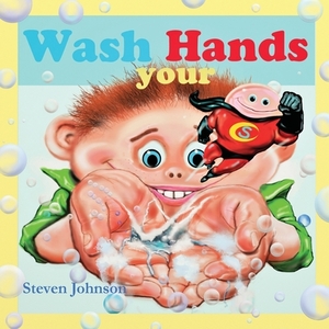 Wash your Hands: Wash your Hands by Steven Johnson