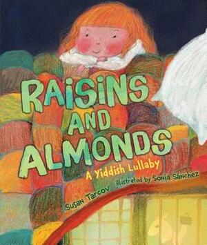 Raisins and Almonds: A Yiddish Lullaby by Susan Tarcov, Sonia Sanchez