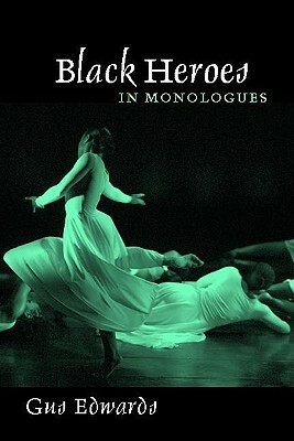 Black Heroes in Monologues by Gus Edwards