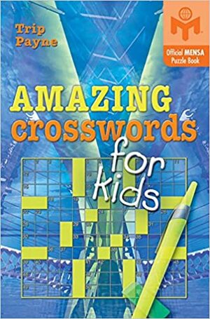 Amazing Crosswords for Kids by Trip Payne