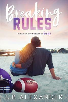 Breaking Rules by S. B. Alexander