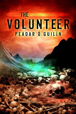 The Volunteer by Peadar Ó Guilín