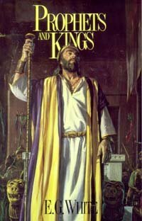 Prophets And Kings As Illustrated In The Captivity And Restoration Of Israel by Ellen G. White