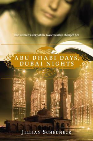 Abu Dhabi Days, Dubai Nights by Jillian Schedneck