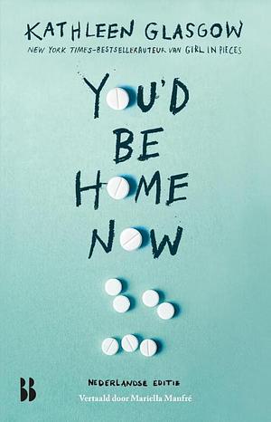 You'd Be Home Now by Kathleen Glasgow