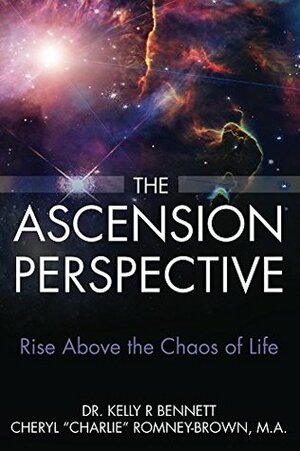 The Ascension Prespective: Rise above the chaos of life by Cheryl Romney-Brown, Kelly Bennett