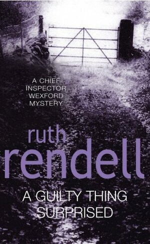 A Guilty Thing Surprised: by Ruth Rendell