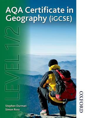 Aqa Certificate in Geography (Igcse) Level 1/2 by Alison Rae, Simon Ross, Judith Canavan