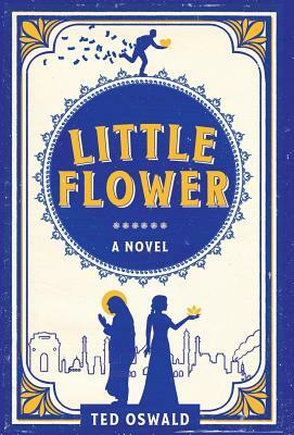 Little Flower by Ted Oswald