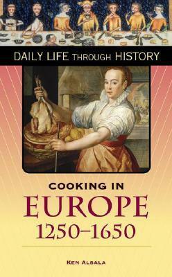 Cooking in Europe, 1250-1650 by Ken Albala