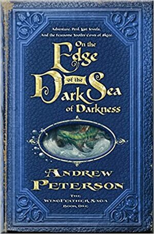 On the Edge of the Dark Sea of Darkness by Andrew Peterson