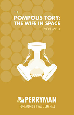 The Pompous Tory: The Wife in Space, Volume 3 by Neil Perryman, Sue Perryman