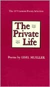The Private Life: Poems by Lisel Mueller