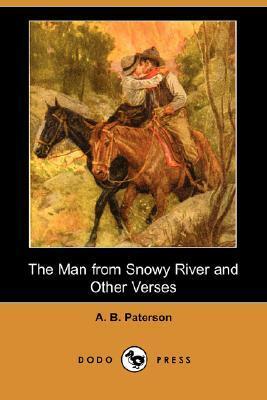 The Man from Snowy River and Other Verses by A.B. Paterson