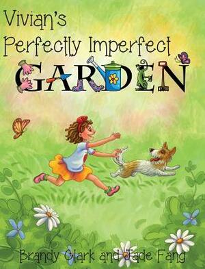 Vivian's Perfectly Imperfect Garden by Brandy Clark