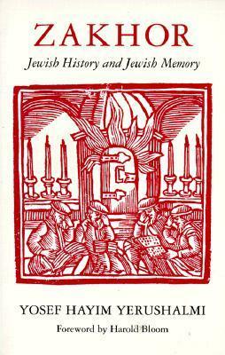 Zakhor: Jewish History and Jewish Memory by Yosef Hayim Yerushalmi