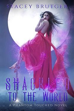 Shackled to the World by Stacey Brutger