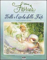 Trilli e l'isola delle fate. Fairies. Il mondo segreto di Trilli by Gail Carson Levine