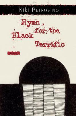 Hymn for the Black Terrific by Kiki Petrosino