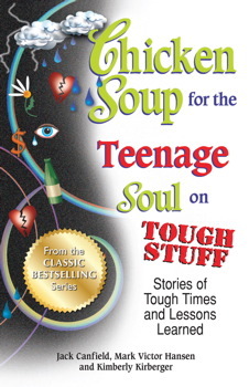 Chicken Soup for the Teenage Soul on Tough Stuff by Jack Canfield, Kimberly Kirberger, Mark Victor Hansen