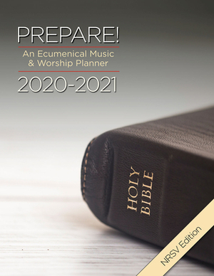 Prepare! 2020-2021 NRSV Edition: An Ecumenical Music & Worship Planner by Mary Scifres, David L. Bone