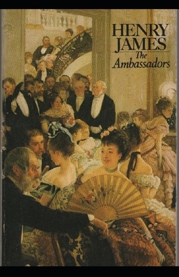 The Ambassadors: Henry James (Literature, Classics) [Annotated] by Henry James