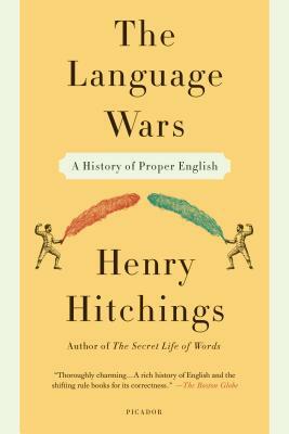 Language Wars: A History of Proper English by Henry Hitchings