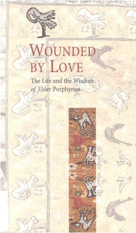 Wounded by Love by Elder Porphyrios