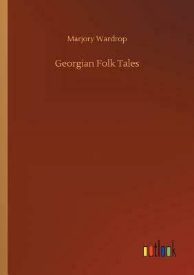 Georgian Folk Tales by Marjory Wardrop