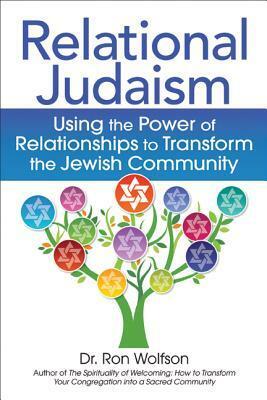 Relational Judaism: Using the Power of Relationships to Transform the Jewish Community by Ron Wolfson