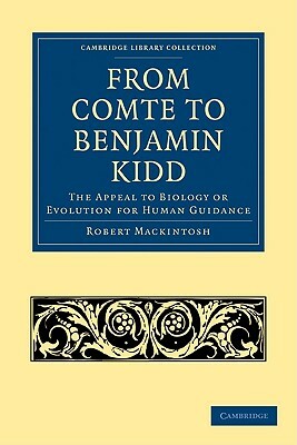 From Comte to Benjamin Kidd by Robert Mackintosh