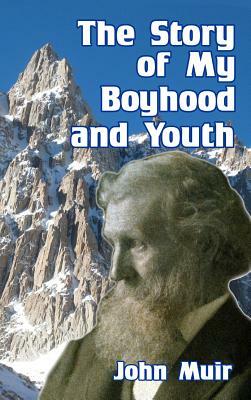 The Story of My Boyhood and Youth by John Muir