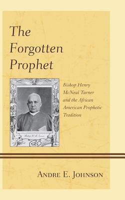 Forgotten Prophet: Bishop Henrypb by Andre E. Johnson