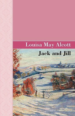 Jack and Jill by Louisa May Alcott