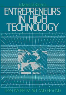 Entrepreneurs in High Technology by Edward B. Roberts