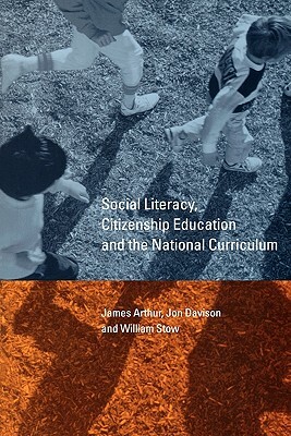 Social Literacy, Citizenship Education and the National Curriculum by Jon Davison, James Arthur, William Stow