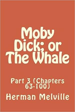 Moby Dick; or The Whale: Part 3 by Herman Melville